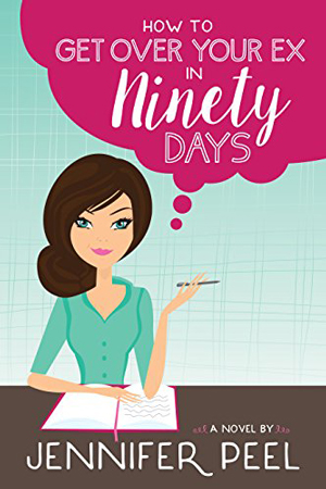 How to Get Over Your Ex in Ninety Days by Jennifer Peel