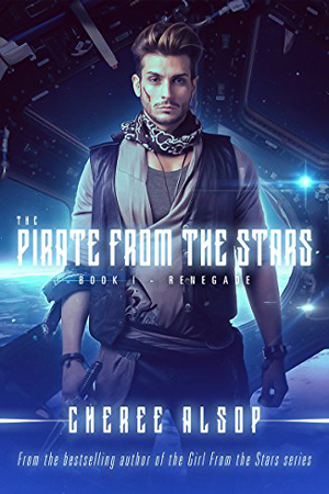 The Pirate from the Stars: Renegade by Cheree Alsop