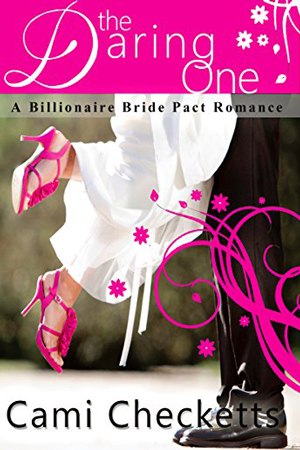 Billionaire Bride Pact: The Daring One by Cami Checketts
