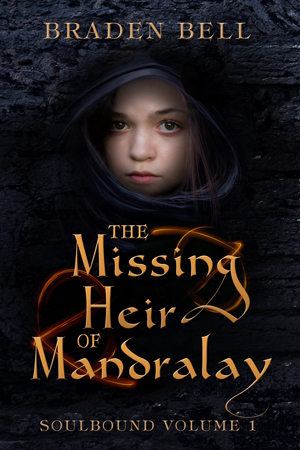 Soulbound: The Missing Heir of Mandralay by Braden Bell