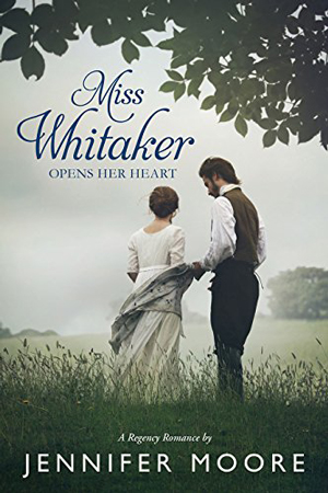 Miss Whitaker Opens Her Heart by Jennifer Moore