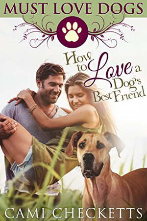 How to Love a Dog’s Best Friend by Cami Checketts