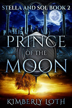 Stella and Sol: Prince of the Moon by Kimberly Loth