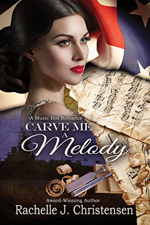 Carve Me a Melody by Rachelle J. Christensen