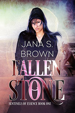 Sentinels of Essence: Fallen Stone by Jana S. Brown