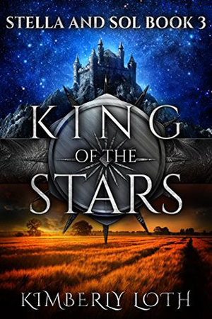 Stella and Sol: King of the Stars by Kimberly Loth