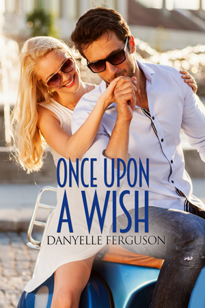 Once Upon A Wish by Danyelle Ferguson