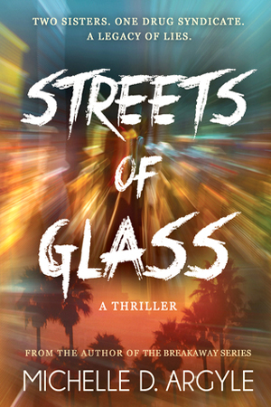 Streets of Glass by Michelle D. Argyle