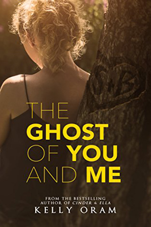 The Ghost of You and Me by Kelly Oram