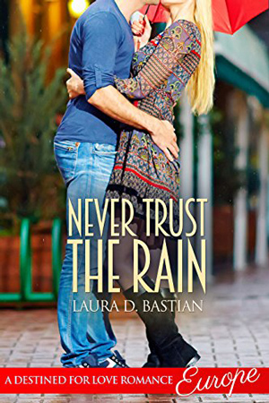 Never Trust the Rain by Laura D. Bastian