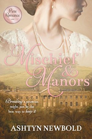 Mischief & Manors by Ashtyn Newbold