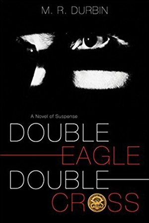 Double Eagle Double Cross by M.R. Durbin