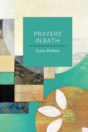 Prayers in Bath by Luisa Perkins