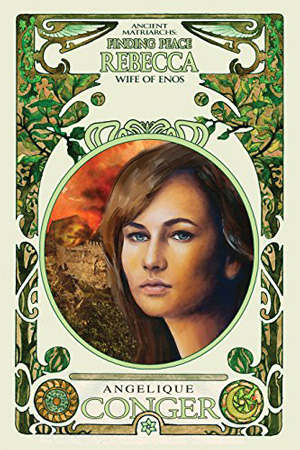 Finding Peace: Rebecca, Wife of Enos by Angelique Conger