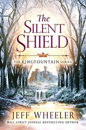 Kingfountain: The Silent Shield by Jeff Wheeler