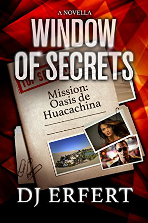 Window of Secrets: Mission: Oasis de Huacachina by D.J. Erfert
