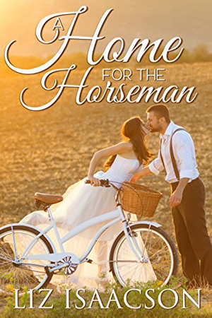 Brush Creek Brides: A Home for the Horseman by Liz Isaacson