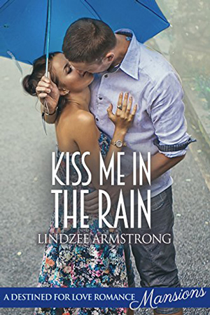 Kiss Me in the Rain by Lindzee Armstrong
