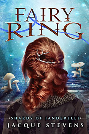 Fairy Ring: Shards of Janderelle by Jacque Stevens