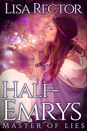 Half-Emrys: Master of Lies by Lisa Rector