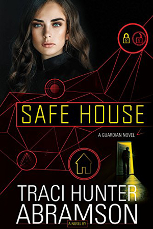 Guardians: Safe House by Traci Hunter Abramson
