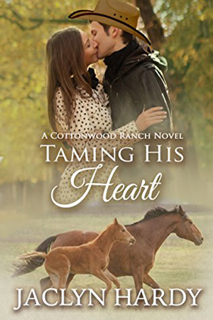 Cottonwood Ranch: Taming His Heart by Jaclyn Hardy