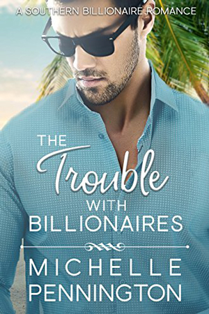 The Trouble with Billionaires by Michelle Pennington