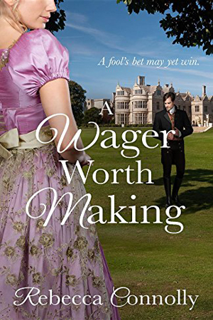 A Wager Worth Making by Rebecca Conolly