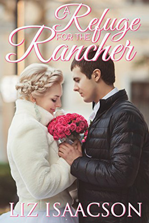 Brush Creek Brides: A Refuge for the Rancher by Liz Isaacson