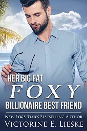 Her Big Fat Foxy Billionaire Best Friend by Victorine E. Lieske