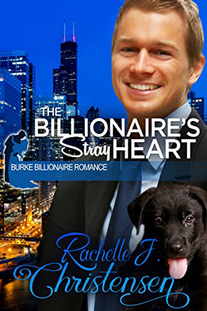 The Billionaire’s Stray Heart by Rachelle J. Christensen
