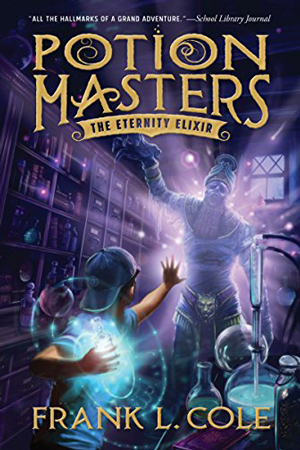 Potion Masters: The Eternity Elixir by Frank L. Cole