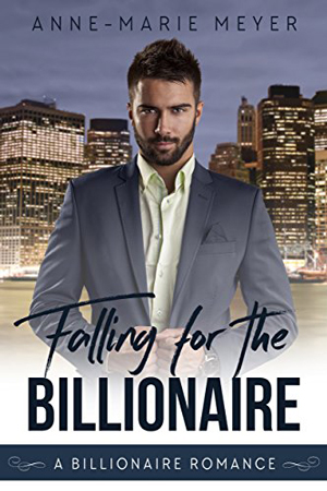 Falling for the Billionaire by Anne-Marie Meyer