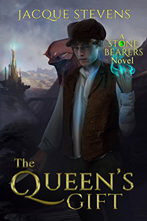 Stone Bearers: The Queen’s Gift by Jacque Stevens