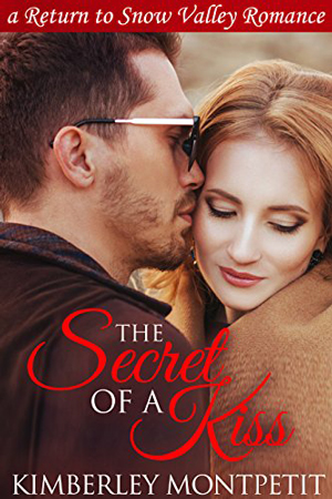 The Secret of a Kiss by Kimberley Montpetit