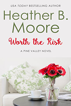 Pine Valley: Worth the Risk by Heather B. Moore
