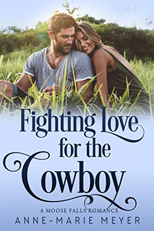 Fighting Love for the Cowboy by Anne-Marie Meyer