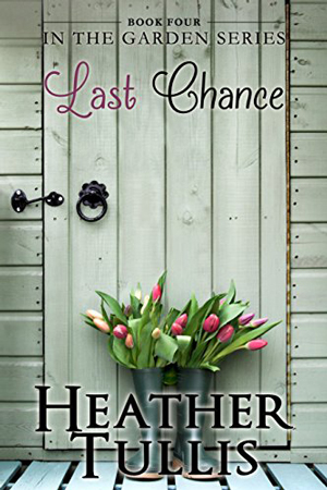 In the Garden: Last Chance by Heather Tullis