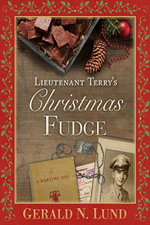 Lieutenant Terry’s Christmas Fudge by Gerald N. Lund
