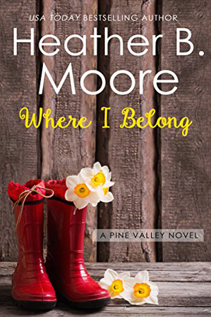 Pine Valley: Where I Belong by Heather B. Moore