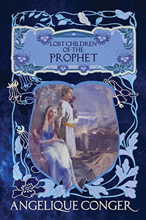Lost Children of the Prophet by Angelique Conger