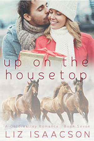 Gold Valley: Up on the Housetop by Liz Isaacson