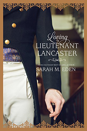 Lancaster Family: Loving Lieutenant Lancaster by Sarah M. Eden