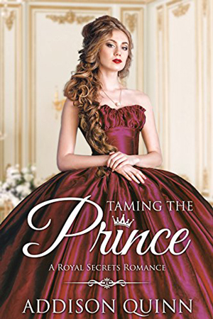 Taming the Prince by Addison Quinn