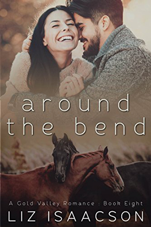 Gold Valley: Around the Bend by Liz Isaacson