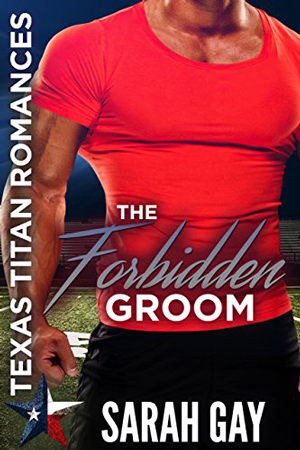 Texas Titans: The Forbidden Groom by Sarah Gay