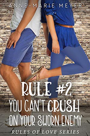 Rule #2: You Can’t Crush on Your Sworn Enemy by Anne-Marie Meyer