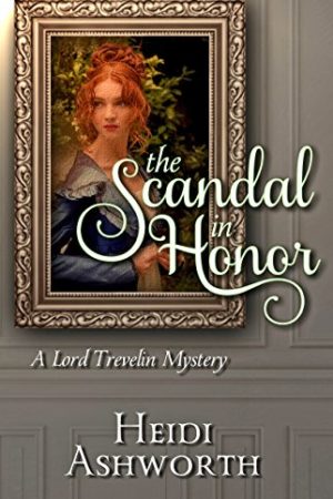 The Scandal in Honor by Heidi Ashworth