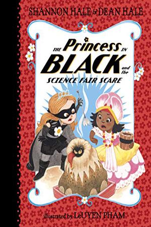 The Princess in Black and the Science Fair Scare by Shannon Hale & Dean Hale