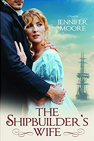 The Shipbuilder’s Wife by Jennifer Moore